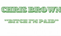 chris brown bitch im paid