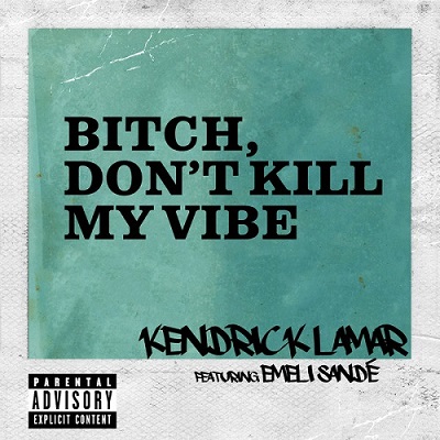 Kendrick Lamar feat. Emeli Sandé – Bitch, Don’t Kill My Vibe (Remix)
