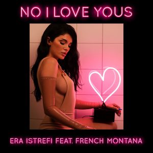 Era Istrefi – No I Love Yous feat. French Montana (clip)