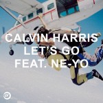 Calvin Harris – Let&rsquo;s Go feat. Ne-Yo (CLIP)